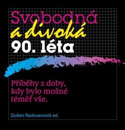svobodna-a-divoka-90-leta-9788087530153.280299474.1506558252 (1)