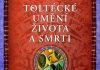 Zdeněk Junák, Don Miguel Ruiz, Barbara Emrys – Toltécké umění života a smrti